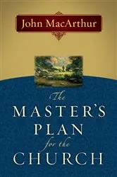 Book cover of The Master's Plan for the Church (2nd ed.) by John MacArthur
