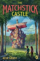 Book cover of The Matchstick Castle by Keir Graff