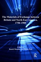 Book cover of The Materials of Exchange between Britain and North East America, 1750-1900 by Daniel Maudlin