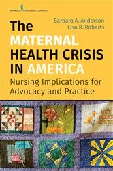Book cover of The Maternal Health Crisis in America by Barbara A. Anderson