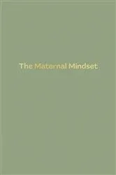 Book cover of The Maternal Mindset by Annie Humphris