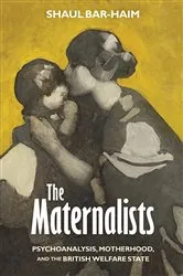 Book cover of The Maternalists by Shaul Bar-Haim