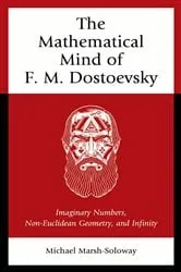 Book cover of The Mathematical Mind of F. M. Dostoevsky by Michael Marsh-Soloway