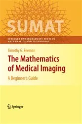 Book cover of The Mathematics of Medical Imaging by Timothy G. Feeman