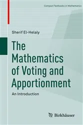 Book cover of The Mathematics of Voting and Apportionment by Sherif El-Helaly