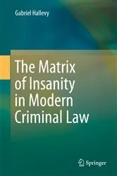 Book cover of The Matrix of Insanity in Modern Criminal Law by Gabriel Hallevy