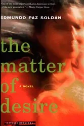 Book cover of The Matter of Desire by Edmundo Paz Soldán