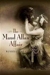 Book cover of The Maud Allan Affair by Russell James