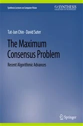 Book cover of The Maximum Consensus Problem by Tat-Jun Chin