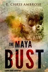 Book cover of The Maya Bust by E. Chris Ambrose