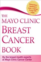 Book cover of The Mayo Clinic Breast Cancer Book by Mayo Clinic Cancer Center