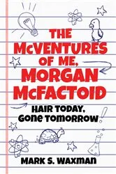Book cover of The McVentures of Me, Morgan McFactoid by Mark S. Waxman