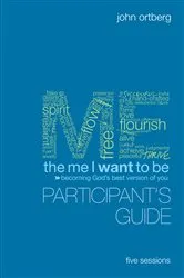 Book cover of The Me I Want to Be Bible Study Participant's Guide by John Ortberg