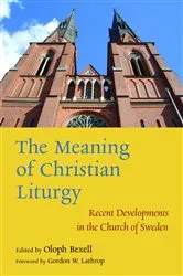 Book cover of The Meaning of Christian Liturgy by Oloph Bexell