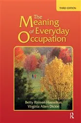 Book cover of The Meaning of Everyday Occupation (3rd ed.) by Betty Risteen Hasselkus