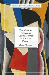Book cover of The Meaning of Form in Contemporary Innovative Poetry by Robert Sheppard