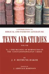 Book cover of The Meaning of Homoousios in the 'Constantinopolitan' Creed by J.F. Bethune-Baker