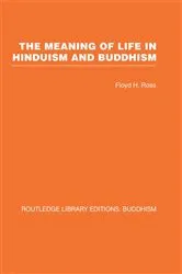 Book cover of The Meaning of Life in Hinduism and Buddhism by Floyd H Ross