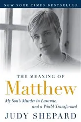 Book cover of The Meaning of Matthew by Judy Shepard