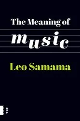 Book cover of The Meaning of Music by Leo Samama