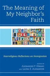 Book cover of The Meaning of My Neighbor’s Faith by Alexander  Y. Hwang