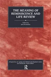 Book cover of The Meaning of Reminiscence and Life Review by Jon Hendricks