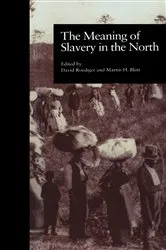 Book cover of The Meaning of Slavery in the North by Martin H. Blatt