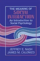 Book cover of The Meaning of Social Interaction by Jeffrey E. Nash