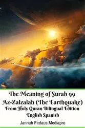 Book cover of The Meaning of Surah 99 Az-Zalzalah (The Earthquake) From Holy Quran Bilingual Edition English Spanish by Jannah Firdaus Mediapro