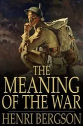 Book cover of The Meaning of the War by Henri Bergson
