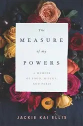 Book cover of The Measure of My Powers by Jackie Kai Ellis
