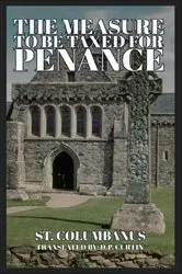 Book cover of The Measure to be Taxed for Penance by St. Columbanus