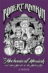Book cover of The Mechanical Messiah and Other Marvels of the Modern Age by Robert Rankin