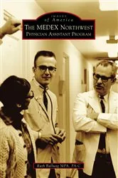 Book cover of The MEDEX Northwest Physician Assistant Program by Ruth Ballweg MPA PA-C