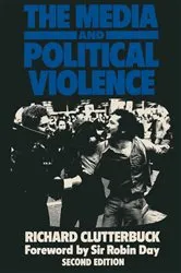 Book cover of The Media and Political Violence (2nd ed.) by Richard Clutterbuck