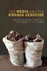 Book cover of The Media and the Rwanda Genocide by A. Thompson