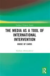 Book cover of The Media as a Tool of International Intervention by Nidžara Ahmetašević