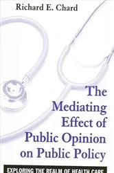 Book cover of The Mediating Effect of Public Opinion on Public Policy by Richard E. Chard