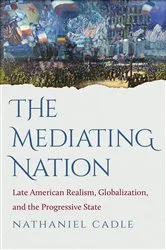 Book cover of The Mediating Nation by Nathaniel Cadle