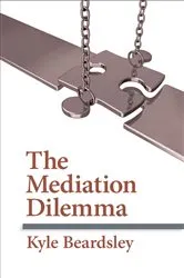 Book cover of The Mediation Dilemma by Kyle Beardsley