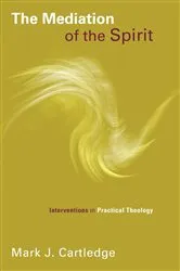Book cover of The Mediation of the Spirit by Mark J. Cartledge