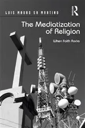 Book cover of The Mediatization of Religion by Luis Mauro Sa Martino