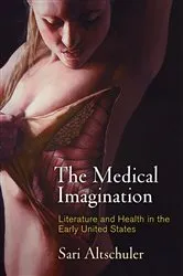 Book cover of The Medical Imagination by Sari Altschuler
