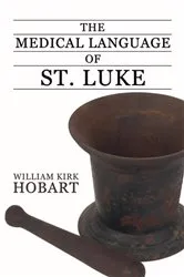 Book cover of The Medical Language of St. Luke by William K. Hobart