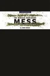 Book cover of The Medical Marijuana Mess by John Hudak