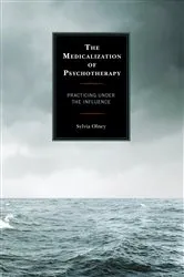 Book cover of The Medicalization of Psychotherapy by Sylvia Olney