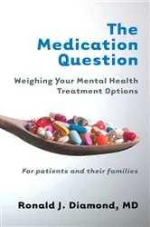 Book cover of The Medication Question: Weighing Your Mental Health Treatment Options by Ronald J. Diamond