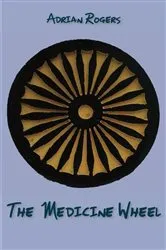 Book cover of The Medicine Wheel by Adrian Rogers