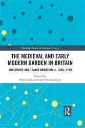 Book cover of The Medieval and Early Modern Garden in Britain by Patricia Skinner