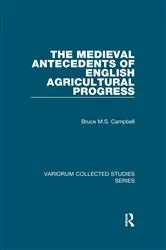 Book cover of The Medieval Antecedents of English Agricultural Progress by Bruce M.S. Campbell